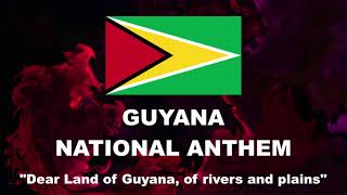 National Anthem of Guyana - "Dear Land of Guyana, of rivers and plains"