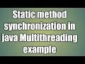 Static method synchronization in java Multithreading example