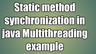 Static method synchronization in java Multithreading example