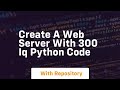 Create a web server with 300 iq python code