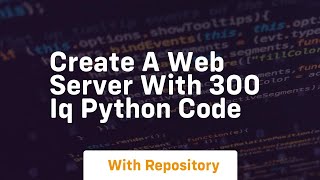 Create a web server with 300 iq python code