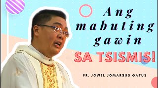 ANG MABUTING GAWIN SA TSISMIS!!! FR. JOWEL JOMARSUS GATUS