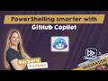 PowerShelling smarter with GitHub Copilot - Barbara Forbes - PSConfEU 2026