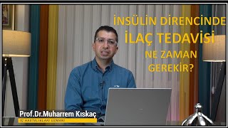 İnsülin direnci tedavisi, ilaç tedavisi ne zaman gerekir