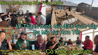 #349🇨🇳Lễ Thanh Minh Gia Đình Sum Vầy,Ba Mẹ Nôn Và vui như Tết,Có Khóc có cười,Nông Thôn Trung Quốc