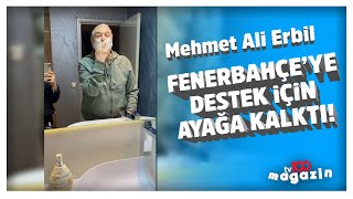 Mehmet Ali Erbil, Fenerbahçe'ye destek için ayağa kalktı