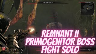 Primogenitor Boss Fight Solo Remnant II