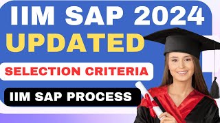 IIM SAP 2024, Updated Selection Criteria for SAP🔥 Baby IIMS, CAT 2023 SAP Process