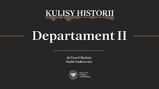 DEPARTAMENT II – cykl Kulisy historii odc. 145