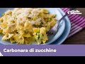 CARBONARA DI ZUCCHINE - Facile, veloce e cremosa!