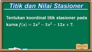 Turunan Fungsi : Cara Menentukan Titik dan Nilai Stasioner