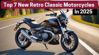 Top 7 New Retro Classic Motorcycles In 2025