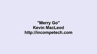 Kevin MacLeod ~ Merry Go