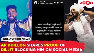 AP Dhillon V/S Dilijit Dosanjh: AP shares PROOF of Diljit blocking him on social media: “I wasn’t…”