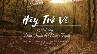 Hãy Trở Về - Diễm Quyên \u0026 Ngọc Tuyền