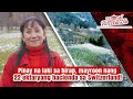 Pinay na laki sa hirap, mayroon nang 22 ektaryang hacienda sa Switzerland! | Kapuso Mo, Jessica Soho