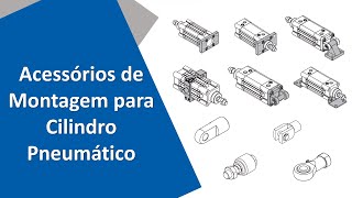 Opções de Montagem de um cilindro pneumático - Garfo, rótula, juntas, cantoneira, etc...