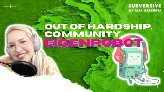 Eigenrobot - Out of Hardship, Community