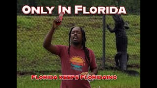 Only in Florida , Florida keeps Flordaing