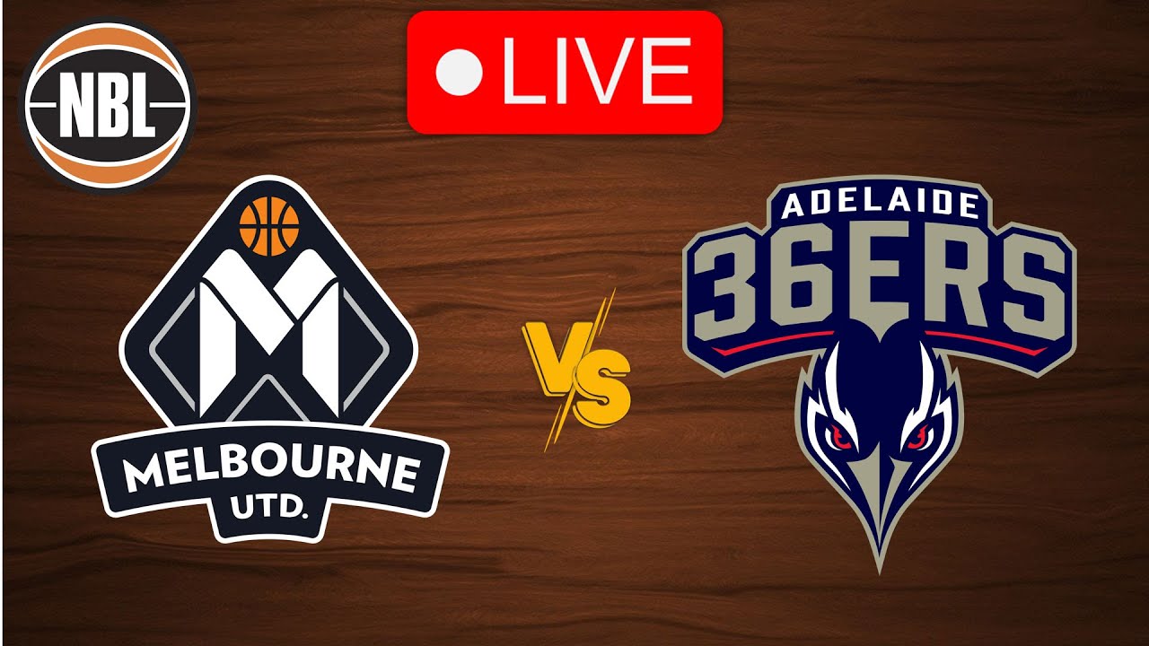 🔴 Live: Melbourne United Vs Adelaide 36ers | Live Play By Play ...