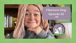 Fiberlore Episode 30 Q\u0026A