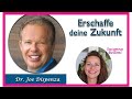 Erschaffe deine Zukunft - Meditation nach Dr. Joe Dispenza - auf deutsch