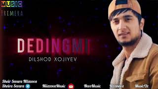 Dilshod Xojiyev - Dedingmi