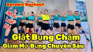 Giật Chậm Trong Aerobic | Nhạc “Luật Đời” | Giảm mỡ Bụng Nhanh.