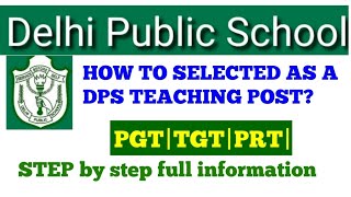 SELECTION PROCESS OF DELHI PUBLIC SCHOOL|HOW TO SELECTED AS A DELHI PUBLIC SCHOOL TEACHING POST|DPS