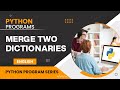 Python Dictionary Program: How to Merge Two Dictionaries?