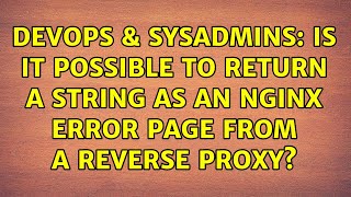 DevOps & SysAdmins: Is it possible to return a String as an nginx error page from a reverse proxy?