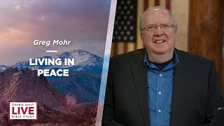 Charis Daily Live Bible Study: Living In Peace - Greg Mohr - February 16, 2022