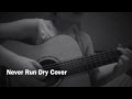 Never Run Dry (Cover) by Housefires