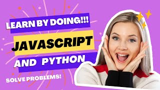 Build Your Javascript and Python Skillset. Learn by Solving Problems.