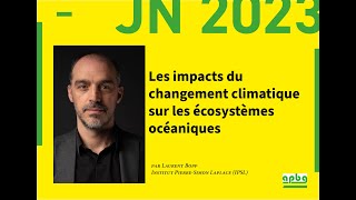 Les impacts du changement climatique sur les écosystèmes océaniques : Laurent Bopp