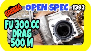 Grebek Open Spec FU 300 CC Motor Drag Hyperbeast Trek 500 M Performa - By : SAID MC (+)(12.1.22)