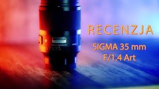 Dla kogo jest Sigma 35 mm f/1.4 Art?