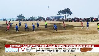 SHONGSHIT KA JINGPYNKUT NOH ÏA KA 1ST PURIANG FOOTBALL LEAGUE 2024-25