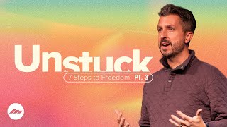 UnStuck: 7 Steps to Freedom - Part 3 | Chris Fletcher