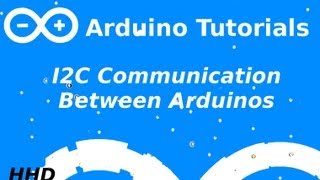 Arduino Tutorial #10: Arduino to Arduino I2C