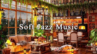 Jazz Relaxing Music & Cozy Coffee Shop Ambience ☕ Soft Jazz Instrumental Music for Work,Study,Focus