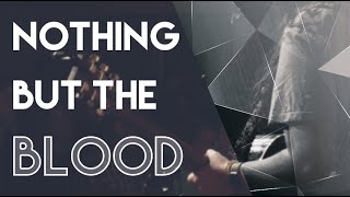 NOTHING BUT THE BLOOD // Christ Chapel Worship