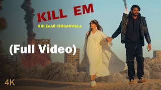 GULZAAR CHHANIWALA | New Song : KILL EM Full Video 2023  | New Haryanvi Songs Haryanavi 2023