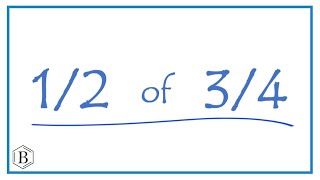 1/2   of   3/4   (one-half of three-fourths)