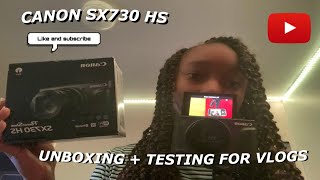 I GOT THE CANON SX730 HS! UNBOXING+ TESTING