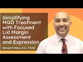 Ahmad Fahmy, O.D., FAAO | Simplifying MGD Treatment w Focused Lid Margin Assessment and Expression