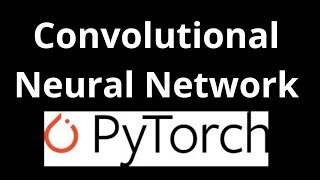 10(B). CNN | Convolutional Neural Network in PyTorch.