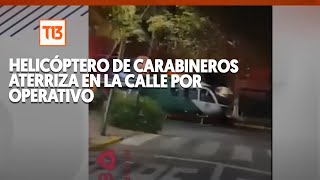 Helicóptero de Carabineros aterriza en calle de Providencia por operativo policial