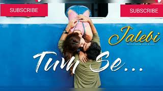 Honge Juda Na Hum Full Song | Tum Se, Jalebi Movie | Varun & Rhea | Jubin Nautiyal | Samuel Akanksha