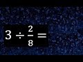 3 entre 2/8 numero entero dividido entre una fraccion , division